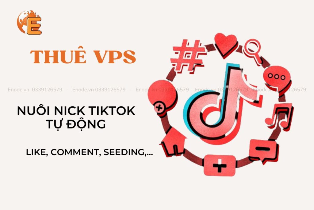 Nuôi nick TikTok tự động nhờ vào giải pháp thuê VPS