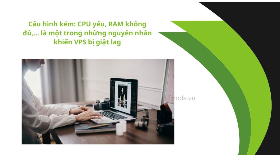 Giảm lag VPS cần quan tâm đến cấu hình VPS