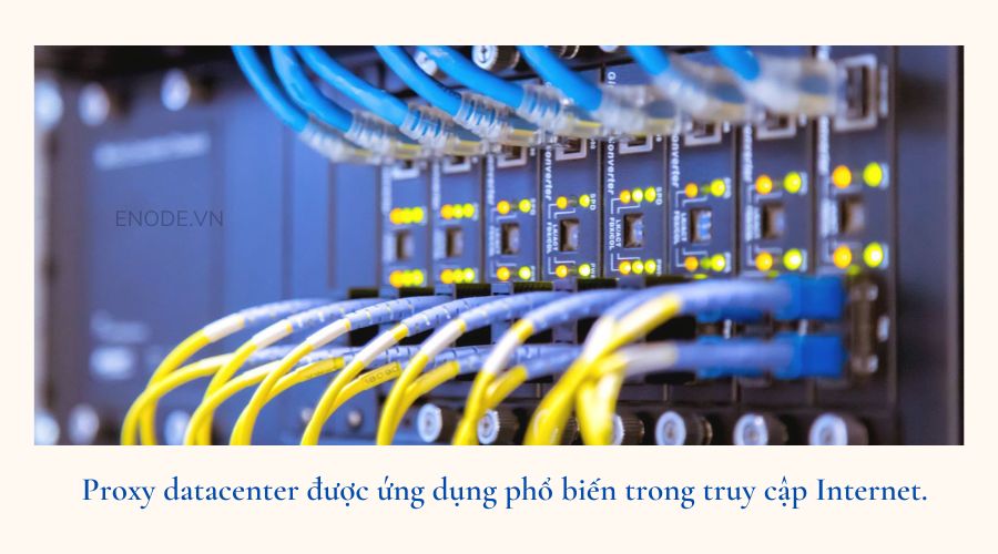Ứng dụng của Proxy Dataceter là gì?