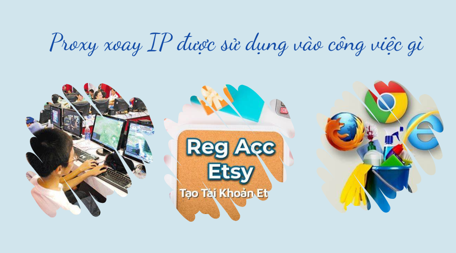 Proxyxoay IP được ứng dụng rộng dãi trong nhiều hoạt động